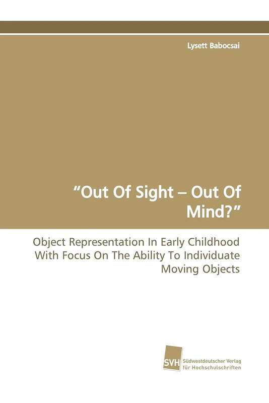 ?Out Of Sight ? Out Of Mind??: Object Representation In Early Childhood With Focus On The Ability To Individuate Moving Objects - Image 1