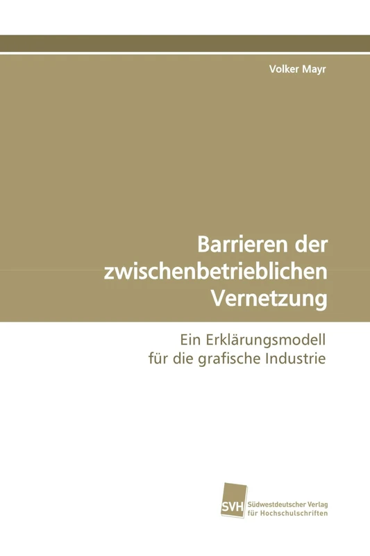 Barrieren der zwischenbetrieblichen Vernetzung: Ein Erklärungsmodell für die grafische Industrie - Image 1