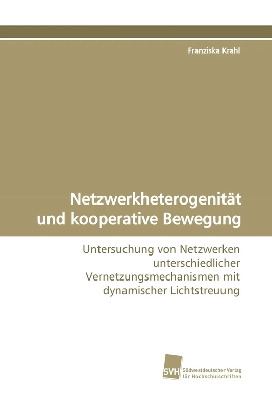 Netzwerkheterogenität und kooperative Bewegung: Untersuchung von Netzwerken unterschiedlicher Vernetzungsmechanismen mit dynamischer Lichtstreuung