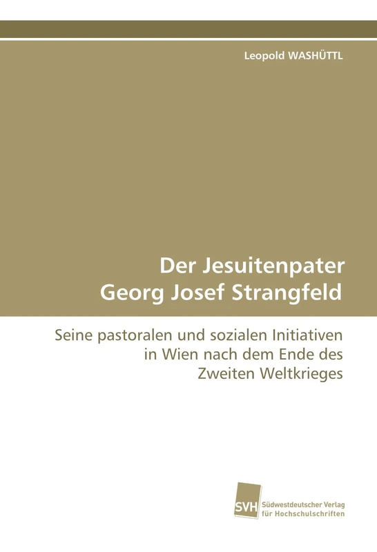 Der Jesuitenpater Georg Josef Strangfeld: Seine pastoralen und sozialen Initiativen in Wien nach dem Ende des Zweiten Weltkrieges - Image 1