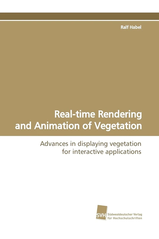 Real-time Rendering and Animation of Vegetation: Advances in displaying vegetation for interactive applications