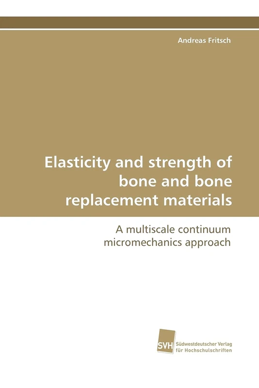 Elasticity and strength of bone and bone replacement materials: A multiscale continuum micromechanics approach
