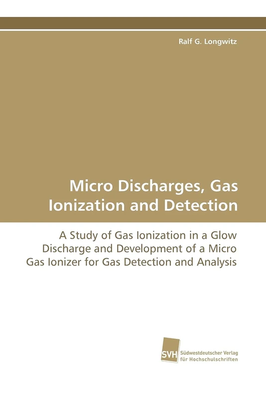 Micro Discharges, Gas Ionization and Detection: A Study of Gas Ionization in a Glow Discharge and Development of a Micro Gas Ionizer for Gas Detection and Analysis