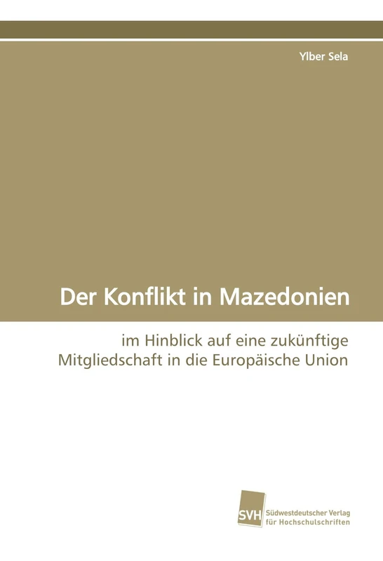 Der Konflikt in Mazedonien: im Hinblick auf eine zukünftige Mitgliedschaft in die Europäische Union