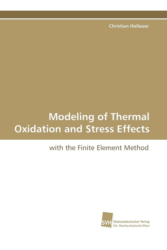 Modeling of Thermal Oxidation and Stress Effects: with the Finite Element Method