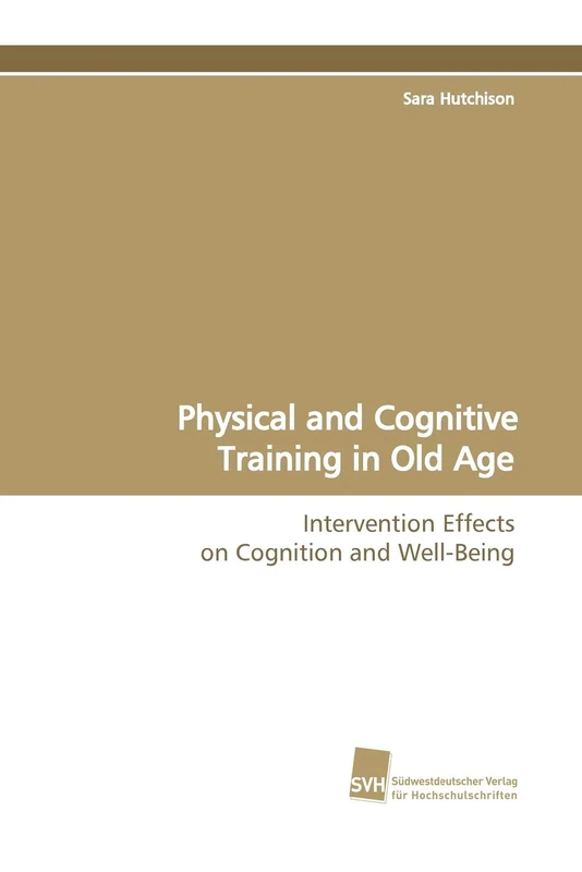 Physical and Cognitive Training in Old Age: Intervention Effects on Cognition and Well-Being