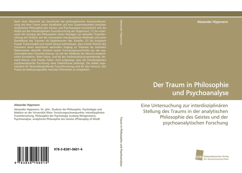 Der Traum in Philosophie und Psychoanalyse: Eine Untersuchung zur interdisziplinären Stellung des Traums in der analytischen Philosophie des Geistes und der psychoanalytischen Forschung