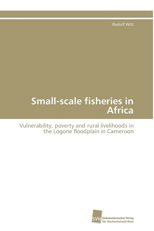 Small-scale fisheries in Africa: Vulnerability, poverty and rural livelihoods in the Logone floodplain in Cameroon