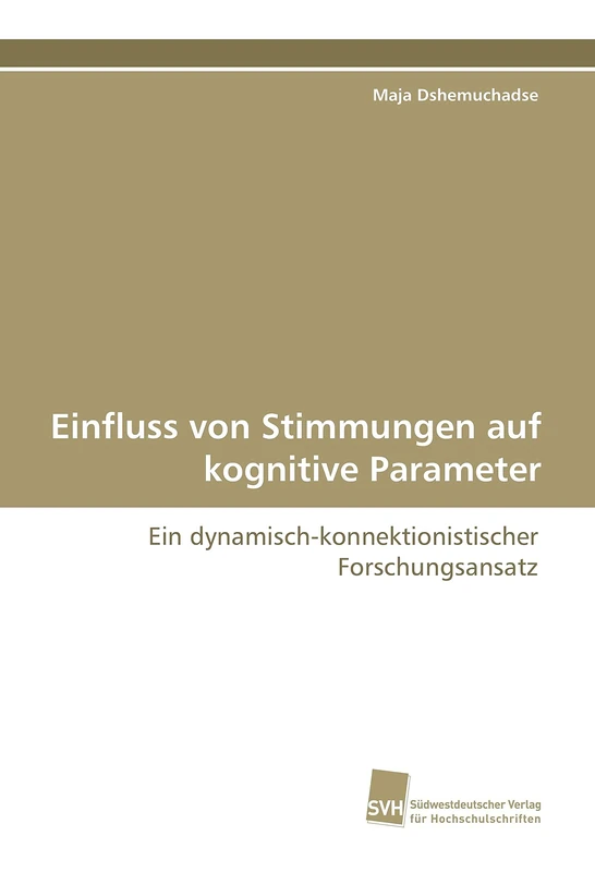 Einfluss von Stimmungen auf kognitive Parameter: Ein dynamisch-konnektionistischer Forschungsansatz