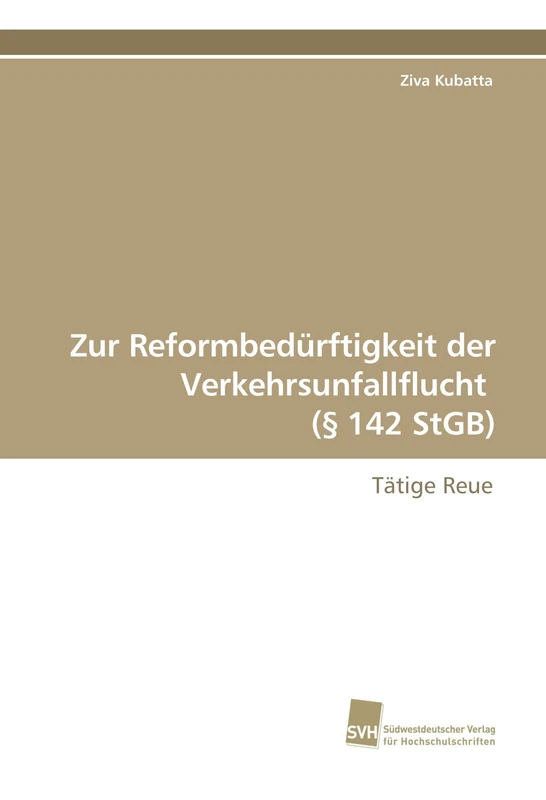 Zur Reformbedürftigkeit der Verkehrsunfallflucht (§ 142 StGB): Tätige Reue