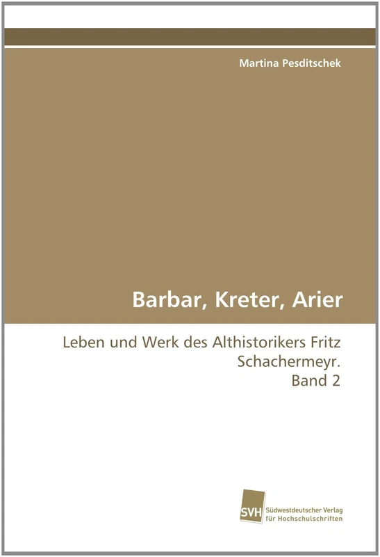 Barbar, Kreter, Arier: Leben und Werk des Althistorikers Fritz Schachermeyr. Band 2 - Image 1