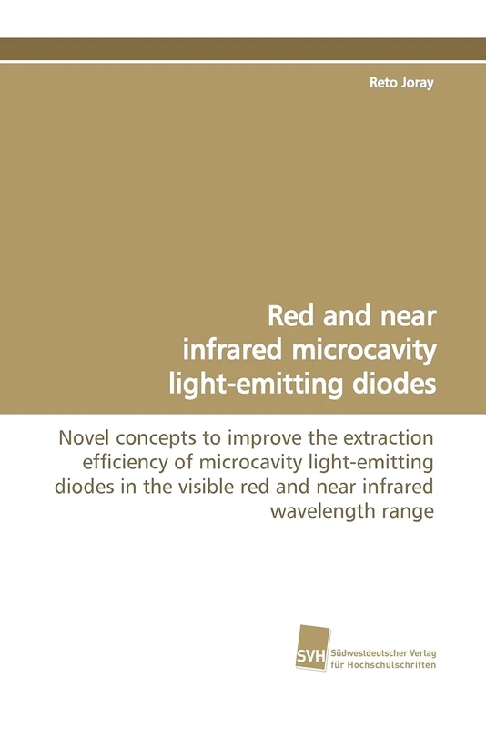 Red and near infrared microcavity light-emitting diodes: Novel concepts to improve the extraction efficiency of microcavity light-emitting diodes in the visible red and near infrared wavelength range