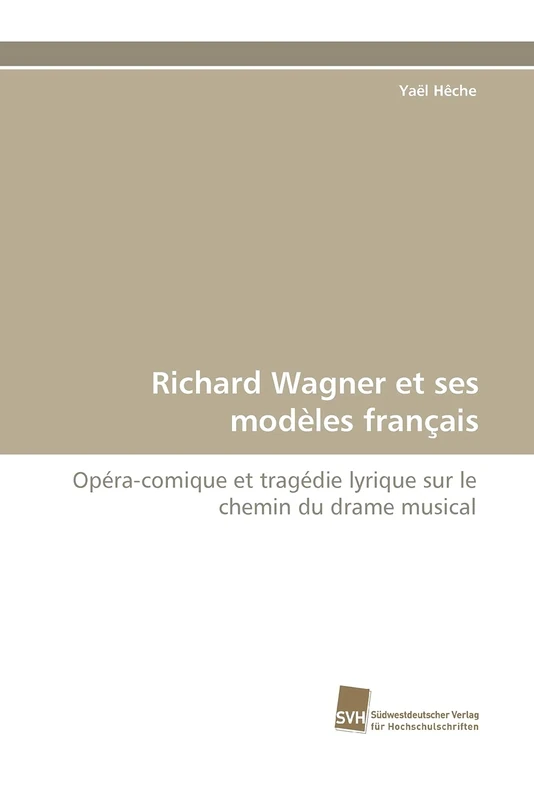Richard Wagner et ses modèles français: Opéra-comique et tragédie lyrique sur le chemin du drame musical
