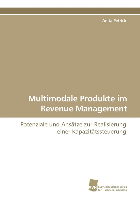 Multimodale Produkte im Revenue Management: Potenziale und Ansätze zur Realisierung einer Kapazitätssteuerung