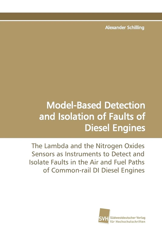 Model-Based Detection and Isolation of Faults of Diesel Engines: The Lambda and the Nitrogen Oxides Sensors as Instruments to Detect and Isolate ... Fuel Paths of Common-rail DI Diesel Engines