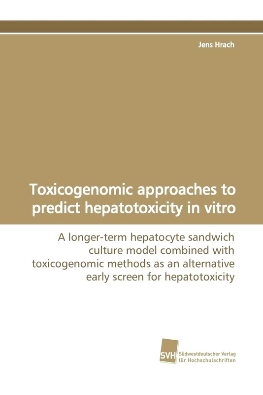 Toxicogenomic approaches to predict hepatotoxicity in vitro: A longer-term hepatocyte sandwich culture model combined with toxicogenomic methods as an alternative early screen for hepatotoxicity