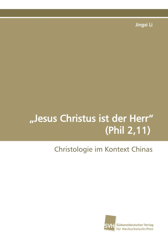 „Jesus Christus ist der Herr“ (Phil 2,11): Christologie im Kontext Chinas