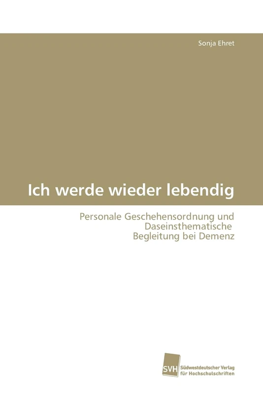 Ich werde wieder lebendig: Personale Geschehensordnung und Daseinsthematische Begleitung bei Demenz - Image 1