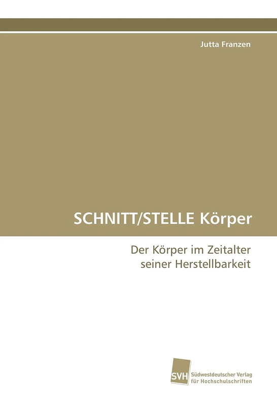 SCHNITT/STELLE Körper: Der Körper im Zeitalter seiner Herstellbarkeit - Image 1