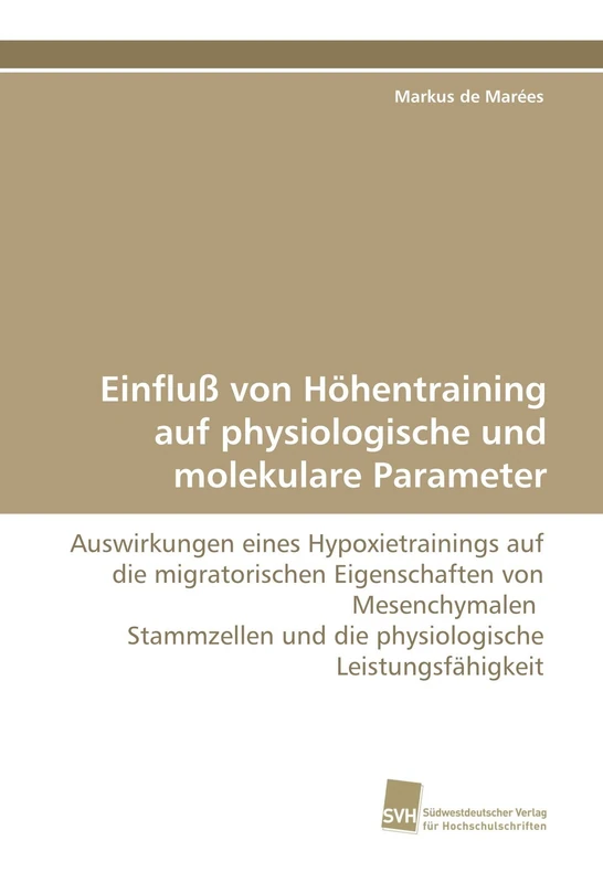 Einfluß von Höhentraining auf physiologische und molekulare Parameter: Auswirkungen eines Hypoxietrainings auf die migratorischen Eigenschaften von ... und die physiologische Leistungsfähigkeit