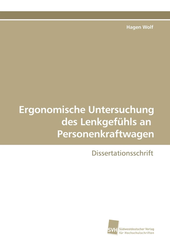 Ergonomische Untersuchung des Lenkgefühls an Personenkraftwagen: Dissertationsschrift