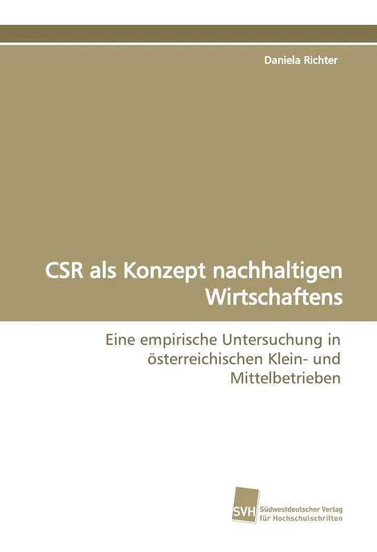 CSR als Konzept nachhaltigen Wirtschaftens: Eine empirische Untersuchung in österreichischen Klein- und Mittelbetrieben