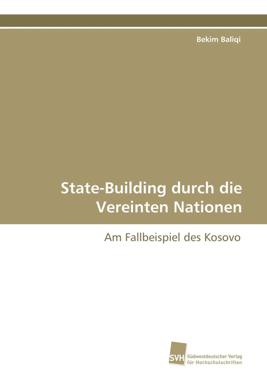 State- Building durch die Vereinten Nationen: Am Fallbeispiel des Kosovo