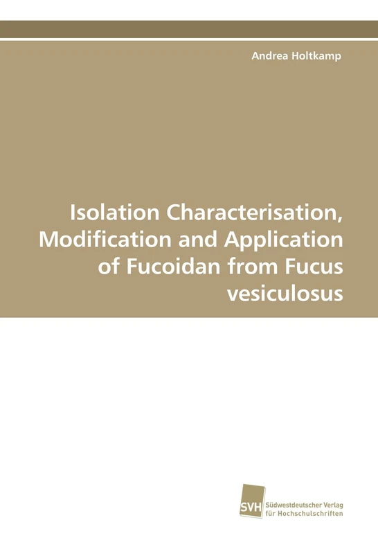 Isolation Characterisation, Modification and Application of Fucoidan from Fucus vesiculosus