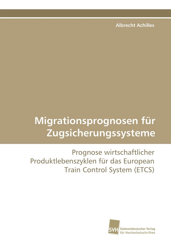 Migrationsprognosen für Zugsicherungssysteme: Prognose wirtschaftlicher Produktlebenszyklen für das European Train Control System (ETCS) - Image 1