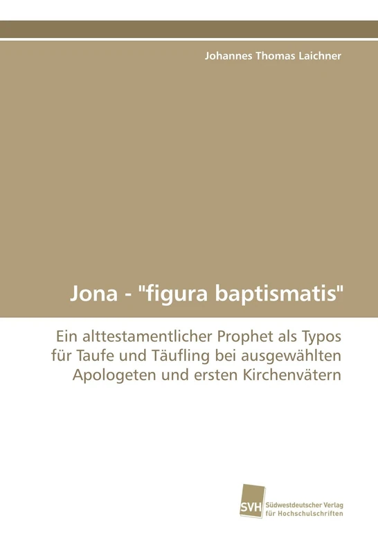Jona - "figura baptismatis": Ein alttestamentlicher Prophet als Typos für Taufe und Täufling bei ausgewählten Apologeten und ersten Kirchenvätern - Image 1