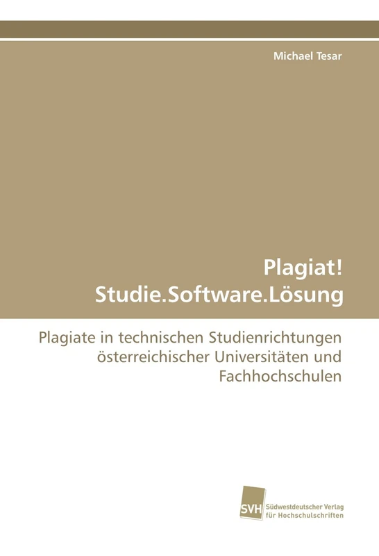 Plagiat! Studie.Software.Lösung: Plagiate in technischen Studienrichtungen österreichischer Universitäten und Fachhochschulen - Image 1
