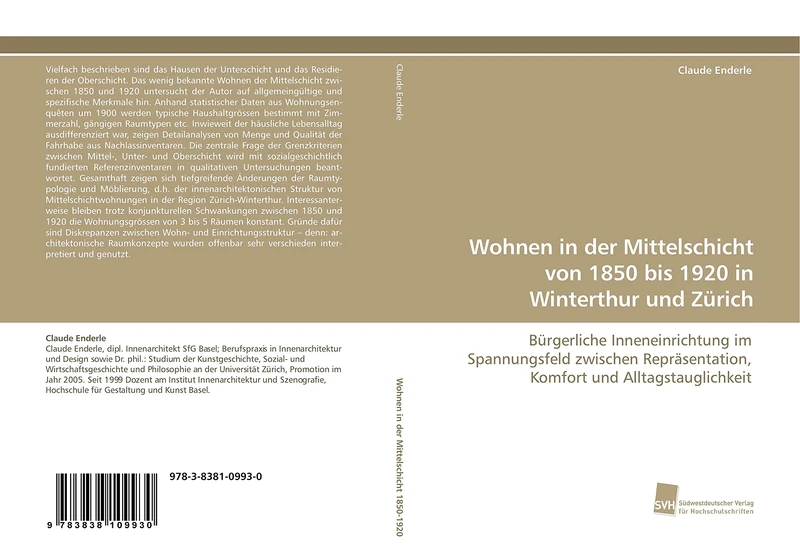 Wohnen in der Mittelschicht von 1850 bis 1920 in Winterthur und Zürich: Bürgerliche Inneneinrichtung im Spannungsfeld zwischen Repräsentation, Komfort und Alltagstauglichkeit