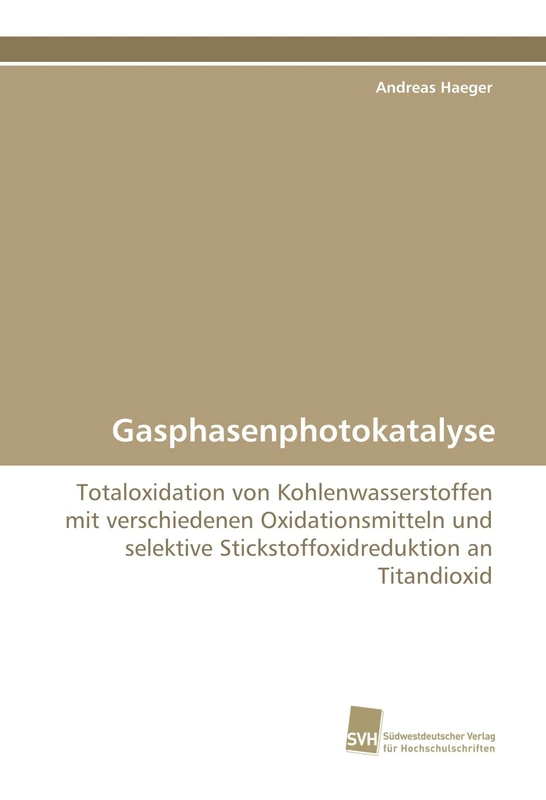 Gasphasenphotokatalyse: Totaloxidation von Kohlenwasserstoffen mit verschiedenen Oxidationsmitteln und selektive Stickstoffoxidreduktion an Titandioxid