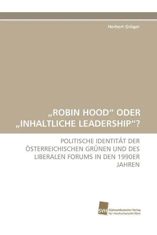 „ROBIN HOOD“ ODER „INHALTLICHE LEADERSHIP“?: POLITISCHE IDENTITÄT DER ÖSTERREICHISCHEN GRÜNEN UND DES LIBERALEN FORUMS IN DEN 1990ER JAHREN - Image 1