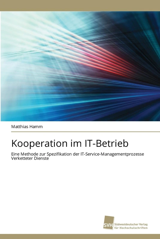 Kooperation im IT-Betrieb: Eine Methode zur Spezifikation der IT-Service-Managementprozesse Verketteter Dienste