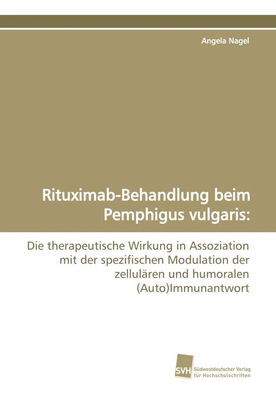Rituximab-Behandlung beim Pemphigus vulgaris:: Die therapeutische Wirkung in Assoziation mit der spezifischen Modulation der zellulären und humoralen (Auto)Immunantwort