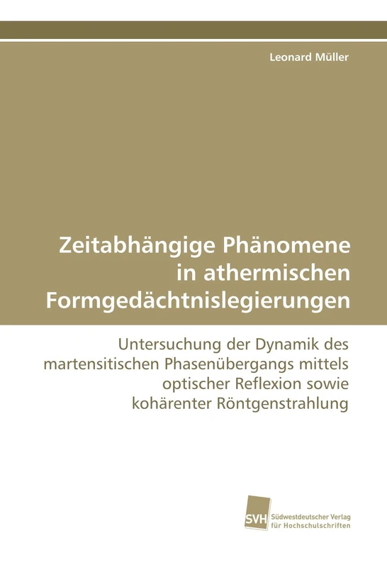 Zeitabhängige Phänomene in athermischen Formgedächtnislegierungen: Untersuchung der Dynamik des martensitischen Phasenübergangs mittels optischer Reflexion sowie kohärenter Röntgenstrahlung