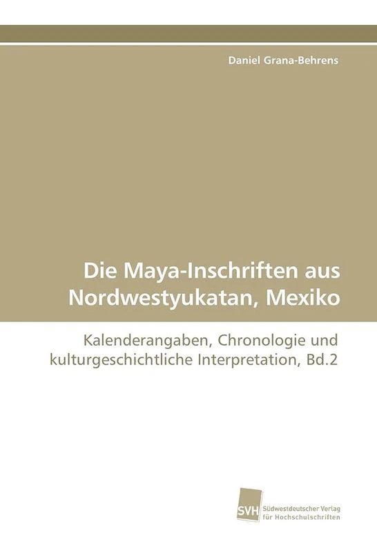 Die Maya-Inschriften aus Nordwestyukatan, Mexiko: Kalenderangaben, Chronologie und kulturgeschichtliche Interpretation, Bd.2 - Image 1