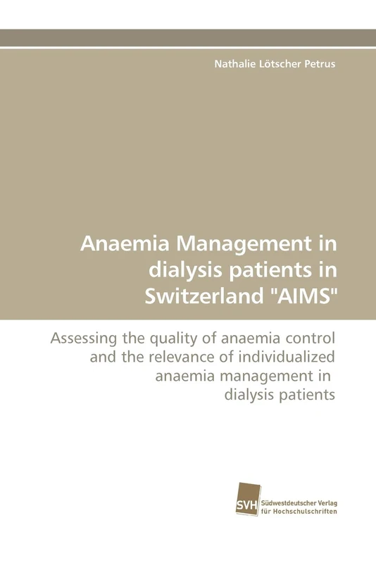 Anaemia Management in dialysis patients in Switzerland "AIMS": Assessing the quality of anaemia control and the relevance of individualized anaemia management in dialysis patients - Image 1