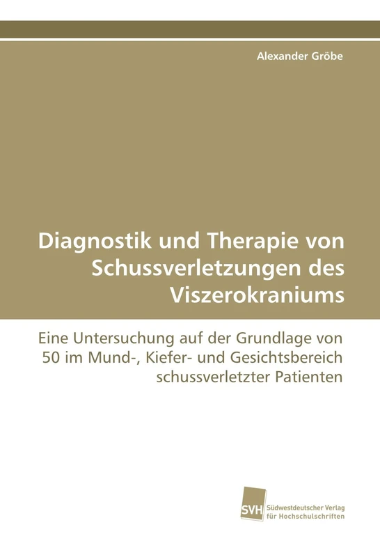 Diagnostik und Therapie von Schussverletzungen des Viszerokraniums: Eine Untersuchung auf der Grundlage von 50 im Mund-, Kiefer- und Gesichtsbereich schussverletzter Patienten - Image 1