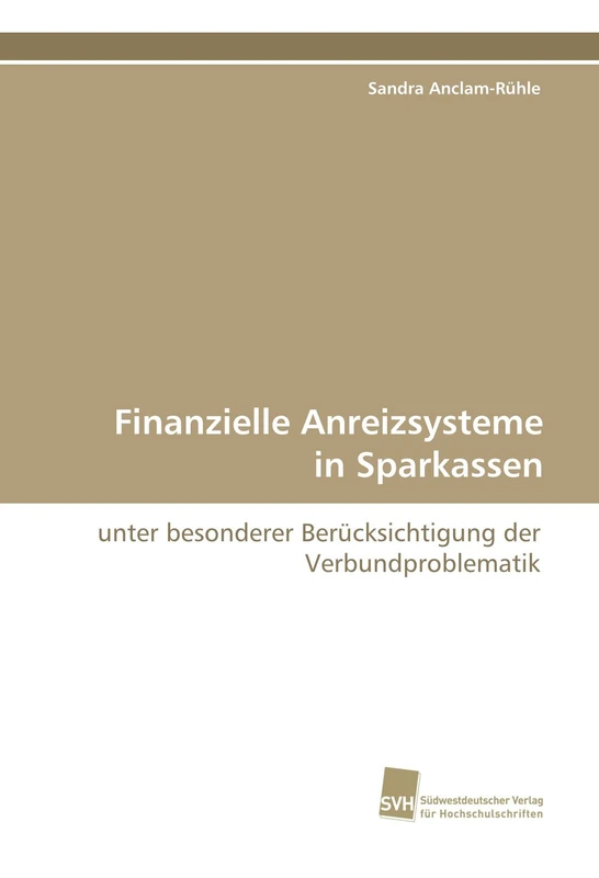 Finanzielle Anreizsysteme in Sparkassen: unter besonderer Berücksichtigung der Verbundproblematik