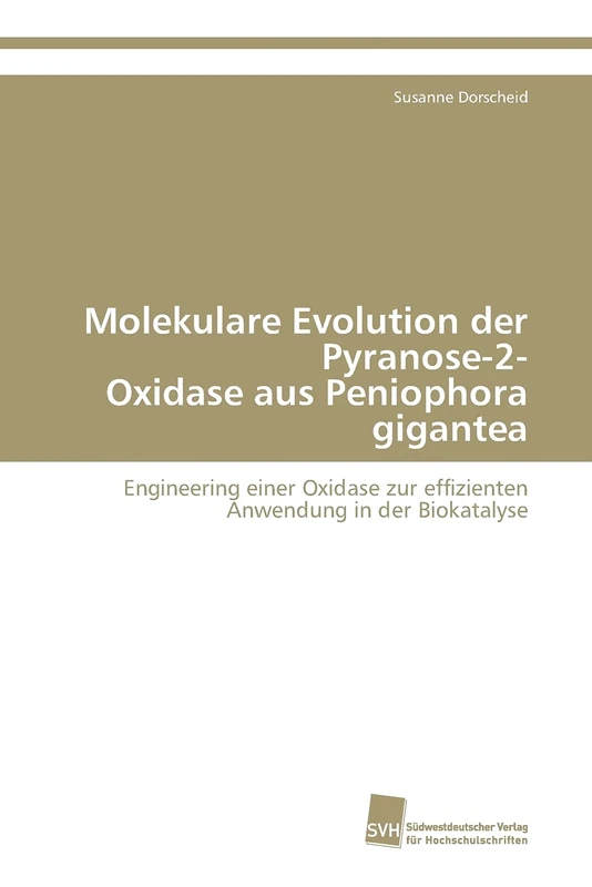 Molekulare Evolution der Pyranose-2- Oxidase aus Peniophora gigantea: Engineering einer Oxidase zur effizienten Anwendung in der Biokatalyse - Image 1
