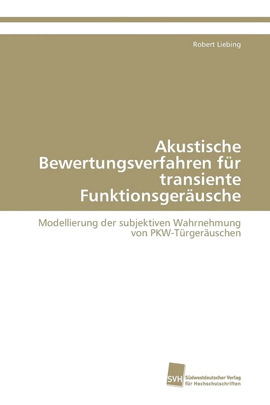 Akustische Bewertungsverfahren für transiente Funktionsgeräusche: Modellierung der subjektiven Wahrnehmung von PKW-Türgeräuschen