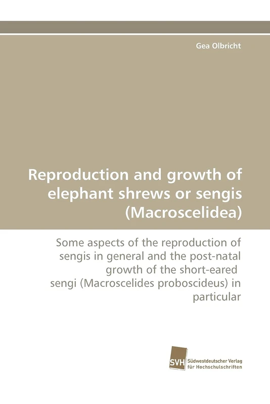 Reproduction and growth of elephant shrews or sengis (Macroscelidea): Some aspects of the reproduction of sengis in general and the post-natal growth ... (Macroscelides proboscideus) in particular - Image 1