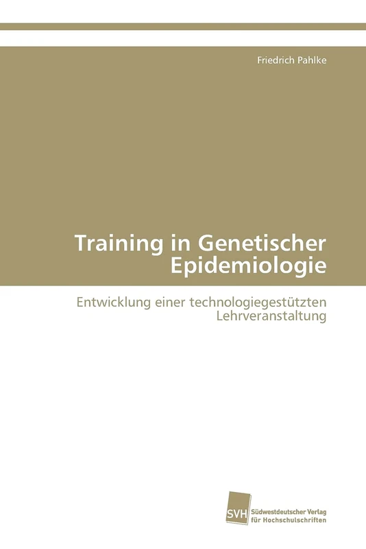 Training in Genetischer Epidemiologie: Entwicklung einer technologiegestützten Lehrveranstaltung