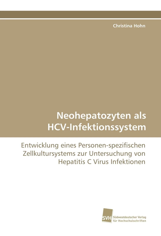 Neohepatozyten als HCV-Infektionssystem: Entwicklung eines Personen-spezifischen Zellkultursystems zur Untersuchung von Hepatitis C Virus Infektionen - Image 1