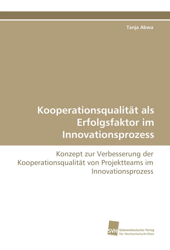 Kooperationsqualität als Erfolgsfaktor im Innovationsprozess: Konzept zur Verbesserung der Kooperationsqualität von Projektteams im Innovationsprozess - Image 1