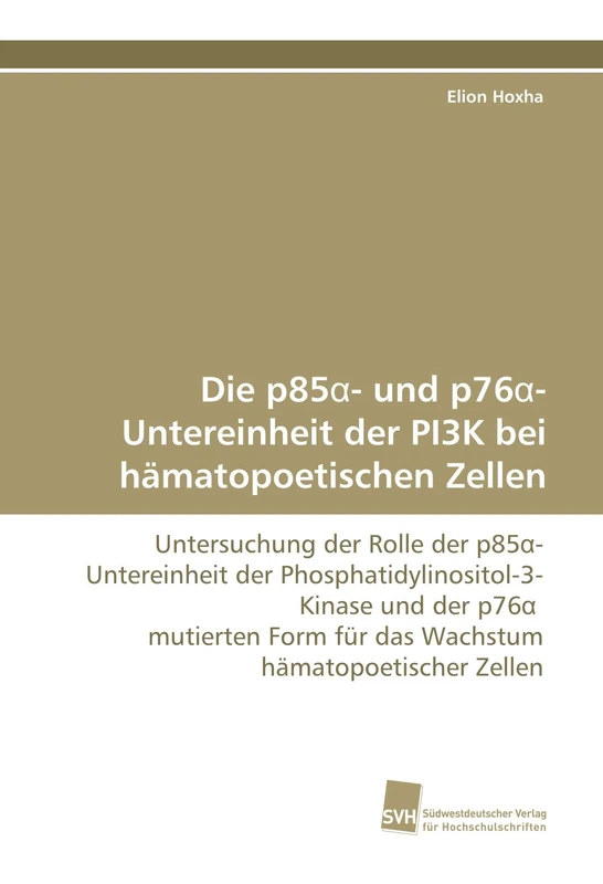 Die p85?- und p76?-Untereinheit der PI3K bei hämatopoetischen Zellen: Untersuchung der Rolle der p85¿-Untereinheit der Phosphatidylinositol-3-Kinase ... Form für das Wachstum hämatopoetischer Zellen - Image 1