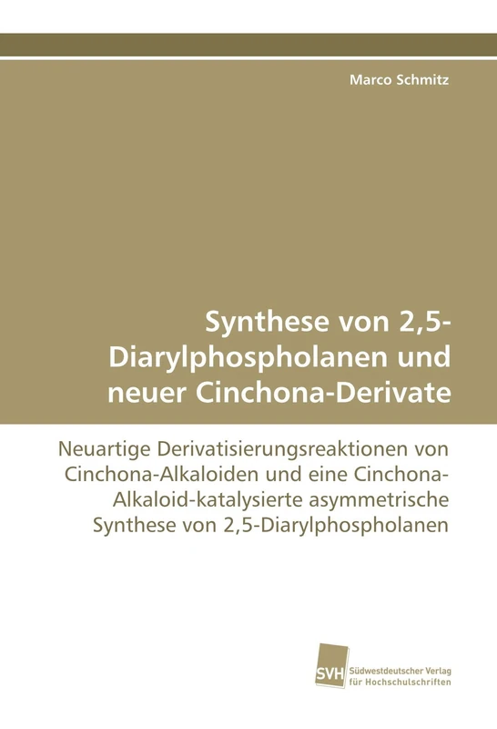 Synthese von 2,5-Diarylphospholanen und neuer Cinchona-Derivate: Neuartige Derivatisierungsreaktionen von Cinchona-Alkaloiden und eine ... Synthese von 2,5-Diarylphospholanen