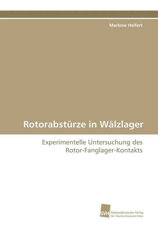 Rotorabstürze in Wälzlager: Experimentelle Untersuchung des Rotor-Fanglager-Kontakts
